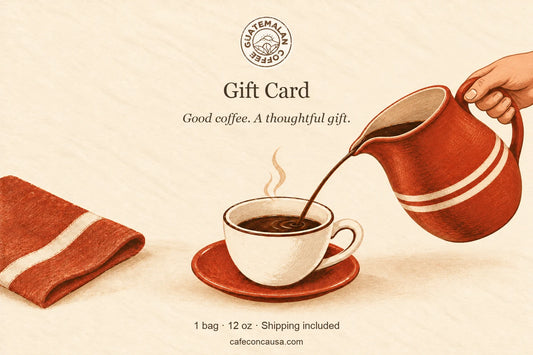 GIFT CARD: 1 Guatemalan Coffee - Café Con Causa - 12 ounces with Shipping
